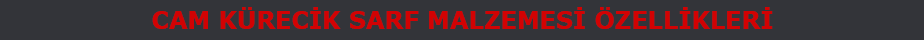 Cam Kürecik Sarf Malzemesi